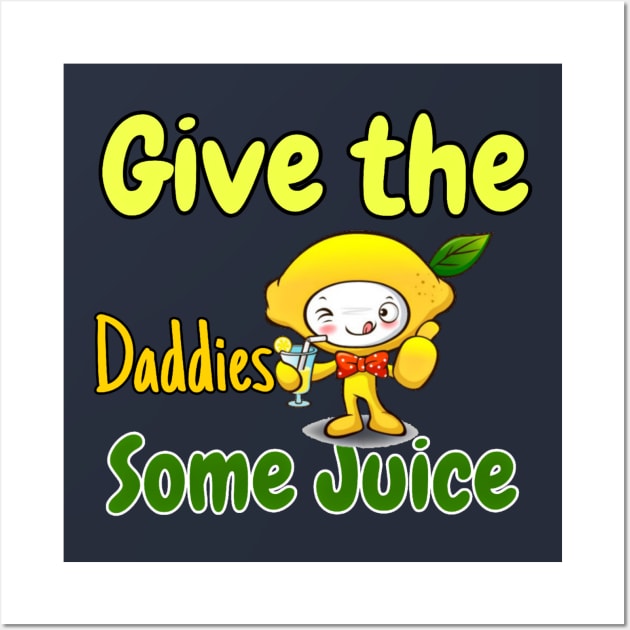 Give the daddies some juice :Juicy Dad Couture Wall Art by Fadedstar